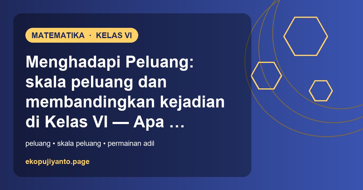Menghadapi Peluang: skala peluang dan membandingkan kejadian di Kelas VI — Apa yang Perlu Guru Ketahui Menghadapi Peluang: skala peluang dan membandingkan kejadian di Kelas VI — Apa yang Perlu Guru Ketahui
